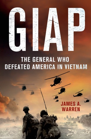 Giap: The General Who Defeated America in Vietnam: The General Who Defeated America in Vietnam
