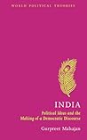 India: Political Ideas and the Making of a Democratic Discourse (World Political Theories)