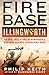 Fire Base Illingworth: An Epic True Story of Remarkable Courage Against Staggering Odds