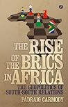 The Rise of the BRICS in Africa by Padraig Carmody