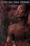 They All Fall Down by Angela     Brown They All Fall Down by Angela     Brown