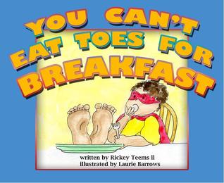 You Can't Eat Toes for Breakfast