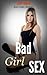 Bad Girl Sex: For Those Nights You Want To Be Naughty
