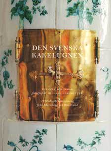 Den svenska kakelugnen: 1700-talets tillverkning från Marieberg och Rörstrand