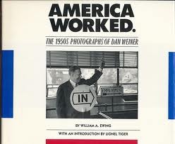 America Worked: The 1950s Photographs of Dan Weiner