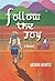 Follow the Joy: A Memoir