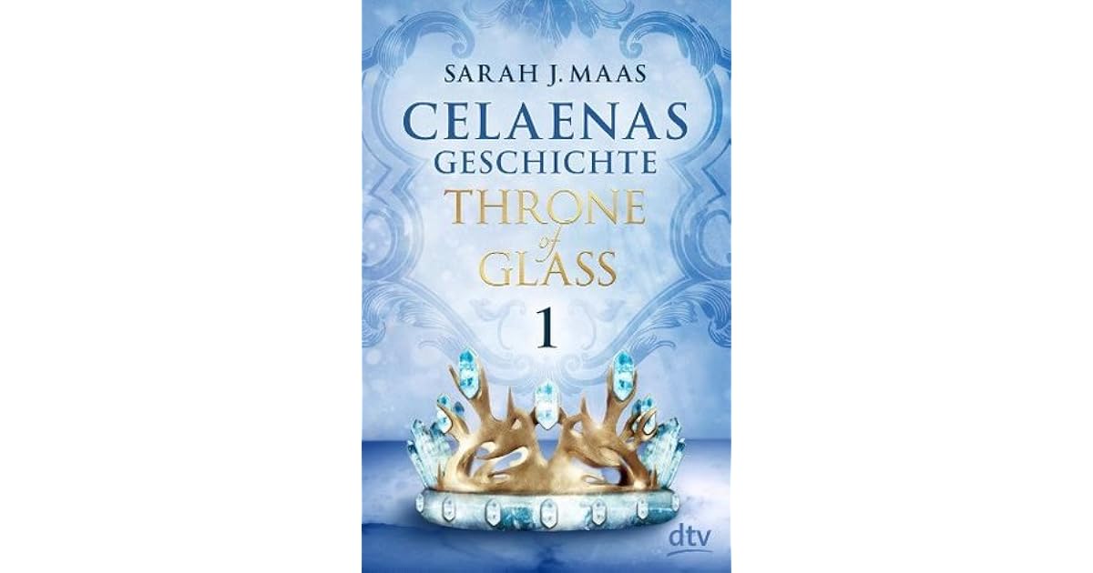 Celaenas Geschichte 1 Throne Of Glass Roman www.goodreads.com