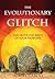 The Evolutionary Glitch: Ri...