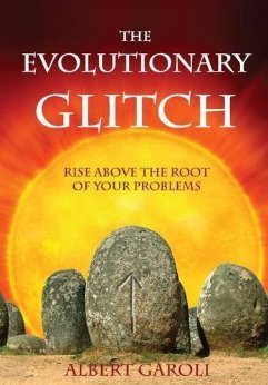 The Evolutionary Glitch: Rise Above the Roots of Your Problems (Paperback)
