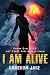 I Am Alive (I Am Alive, #1)