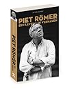 Piet Römer, een leven in verhalen by Peter Römer