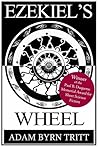 Ezekiel's Wheel by Adam Byrn Tritt
