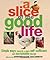 A Slice of the Good Life by Sheherazade Goldsmith