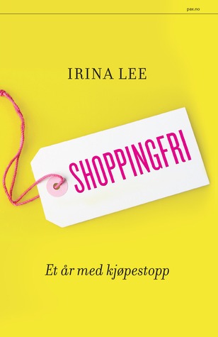 Shoppingfri: Et år med kjøpestopp (Hardcover)