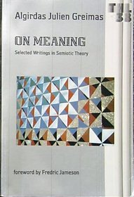 On Meaning: Selected Writings in Semiotic Theory (Theory and History of Literature)