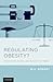 Regulating Obesity?: Government, Society, and Questions of Health