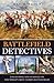 Battlefield Detectives: Unearthing New Evidence on the World's Most Famous Battlefields (Y)