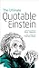The Ultimate Quotable Einstein by Albert Einstein