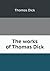 The Works of Thomas Dick by Thomas Dick