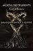 City of Bones: Shadowhunters Guide (The Mortal Instruments: City of Bones)
