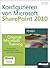 Konfigurieren Von Microsoft Sharepoint 2010 - Original Microsoft Training Fur Examen 70-667: Praktisches Selbststudium Und Prufungsvorbereitung