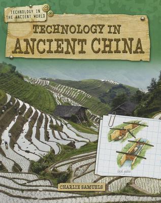 Technology in Ancient China (Technology in the Ancient World)