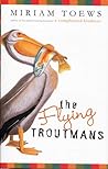 The Flying Troutmans by Miriam Toews