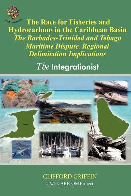 The Race for Fisheries and Hydrocarbons in the Caribbean Basin: The Barbados- Trinidad and Tobago Maritime Dispute, Regional Delimitation