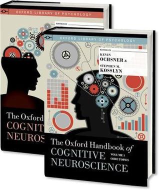 The Oxford Handbook of Cognitive Neuroscience, Two Volume Set (Oxford Library of Psychology)