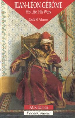 Jean-Léon Gérôme: His Life, His Work (Pocket Colour Series)