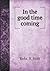 In the Good Time Coming by Robt B Holt