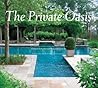 The Private Oasis: The Landscape Architecture of Edmund Hollander Design The Private Oasis: The Landscape Architecture of Edmund Hollander Design
