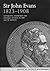 Sir John Evans 1823-1908: A...