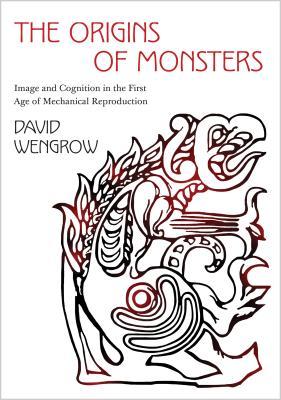 The Origins of Monsters: Image and Cognition in the First Age of Mechanical Reproduction (Hardcover)