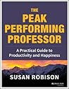 The Peak Performing Professor by Susan Robison