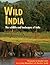 Wild India: The wildlife and landscapes of India