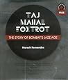 Taj Mahal Foxtrot: The Story of Bombay's Jazz Age