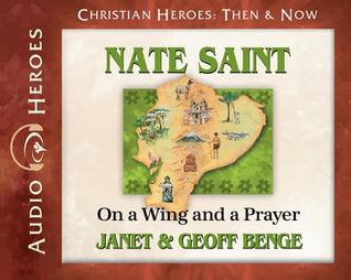 Nate Saint Audiobook: On a Wing and a Prayer (Christian Heroes: Then & Now) Audio CD in MP3 format
