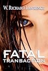 Fatal Transaction by W. Richard Lawrence