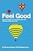 Feel Good: How to Change Your Mood and Cope with Whatever Comes Your Way
