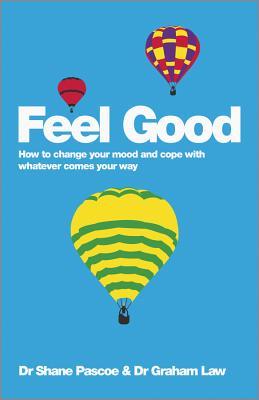 Feel Good: How to Change Your Mood and Cope with Whatever Comes Your Way (Paperback)