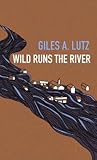 Wild Runs the River