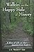 Walkin on the Happy Side of Misery by J.R.  Tate