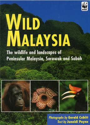 Wild Malaysia: The wildlife and landscapes of Peninsular Malaysia, Sarawak and Sabah (Paperback)