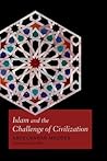 Islam and the Challenge of Civilization by Abdelwahab Meddeb