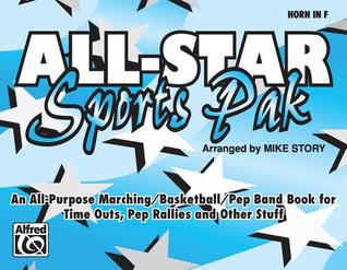 All-Star Sports Pak (An All-Purpose Marching/Basketball/Pep Band Book for Time Outs, Pep Rallies and Other Stuff): Horn in F