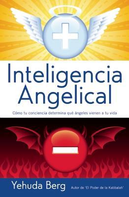 Intelligencia Angelical: Como tu conciencia determina que angeles vienen a tu vida (Spanish Edition)