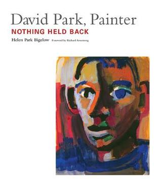 David Park, Painter: Nothing Held Back (Hardcover)