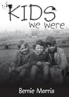 Kids We Were by Bernie Morris