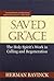 Saved By Grace: The Holy Spirit's Work in Calling and Regeneration